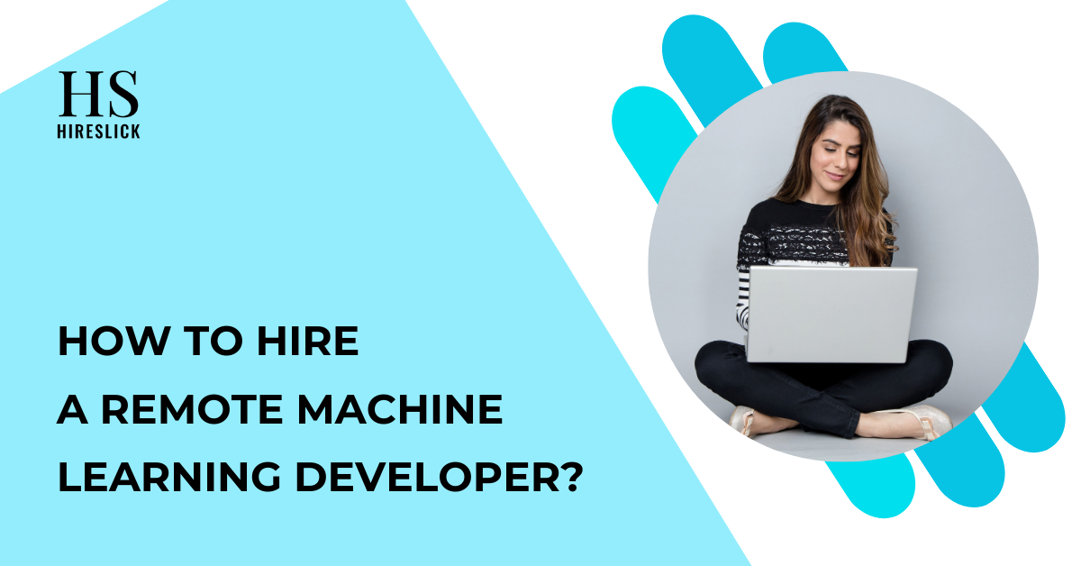 How to Hire A Remote Machine Learning Developer?
