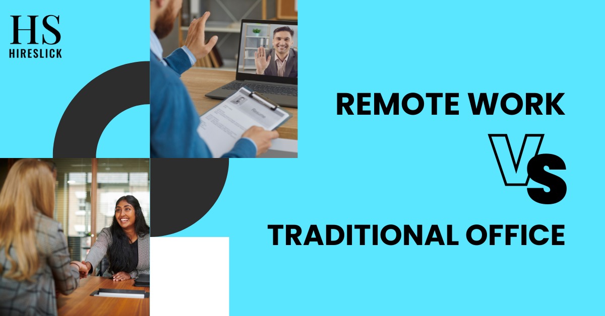 Remote Work vs. Traditional Office: Weighing the Benefits and Drawbacks of Hiring Remote Workers