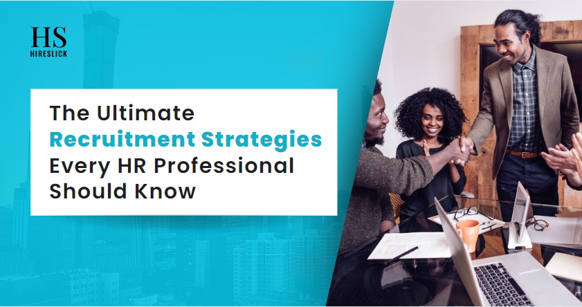 The Ultimate Recruitment Strategies Every HR Professional Should Know